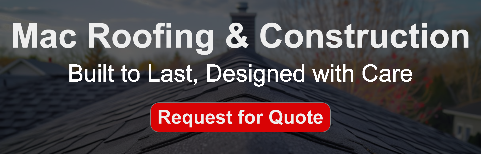 Mac Roofing and Construction, Built to Last, Designed with Care - 859-806-9461 - Request A Quote